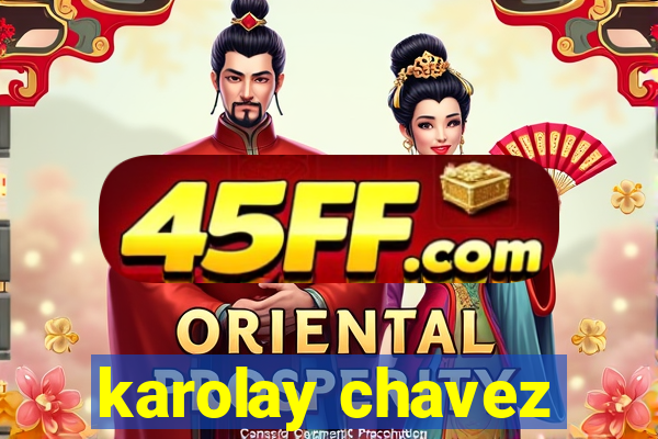 karolay chavez